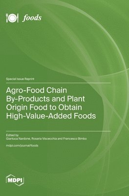 Agro-Food Chain By-Products and Plant Origin Food to Obtain High-Value-Added Foods 1