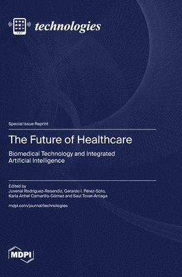 bokomslag The Future of Healthcare: Biomedical Technology and Integrated Artificial Intelligence