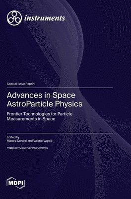 bokomslag Advances in Space AstroParticle Physics: Frontier Technologies for Particle Measurements in Space