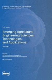 bokomslag Emerging Agricultural Engineering Sciences, Technologies, and Applications