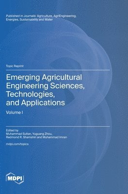 Emerging Agricultural Engineering Sciences, Technologies, and Applications 1