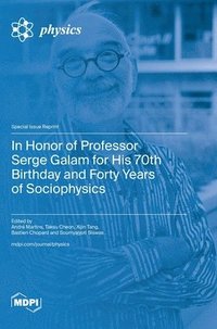 bokomslag In Honor of Professor Serge Galam for His 70th Birthday and Forty Years of Sociophysics