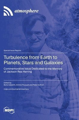 Turbulence from Earth to Planets, Stars and Galaxies: Commemorative Issue Dedicated to the Memory of Jackson Rea Herring 1