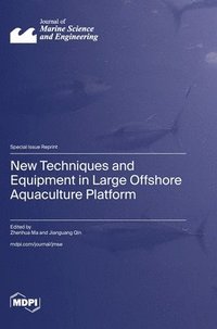 bokomslag New Techniques and Equipment in Large Offshore Aquaculture Platform