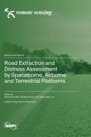 bokomslag Road Extraction and Distress Assessment by Spaceborne, Airborne and Terrestrial Platforms