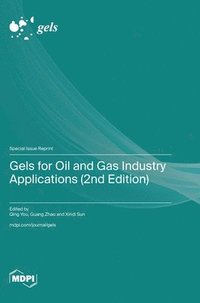 bokomslag Gels for Oil and Gas Industry Applications (2nd Edition)