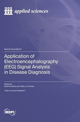 bokomslag Application of Electroencephalography (EEG) Signal Analysis in Disease Diagnosis