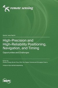 bokomslag High-Precision and High-Reliability Positioning, Navigation, and Timing: Opportunities and Challenges