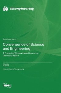 bokomslag Convergence of Science and Engineering: A Promising Window toward Improving the Public Health