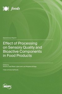 bokomslag Effect of Processing on Sensory Quality and Bioactive Components in Food Products