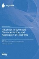 bokomslag Advances in Synthesis, Characterization, and Application of Thin Films