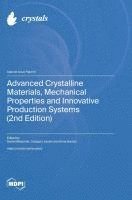 bokomslag Advanced Crystalline Materials, Mechanical Properties and Innovative Production Systems (2nd Edition)