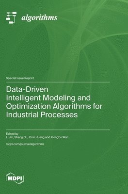 Data-Driven Intelligent Modeling and Optimization Algorithms for Industrial Processes 1