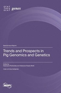 bokomslag Trends and Prospects in Pig Genomics and Genetics