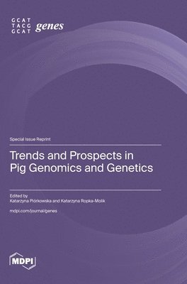 bokomslag Trends and Prospects in Pig Genomics and Genetics