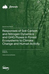 bokomslag Responses of Soil Carbon and Nitrogen Dynamics and GHG Fluxes in Forest Ecosystems to Climate Change and Human Activity