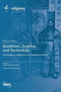 bokomslag Buddhism, Science and Technology: Challenges to Religions from a Digitalized World