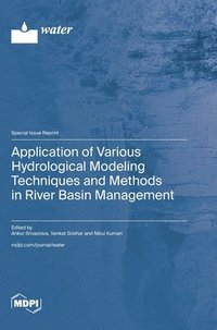 bokomslag Application of Various Hydrological Modeling Techniques and Methods in River Basin Management