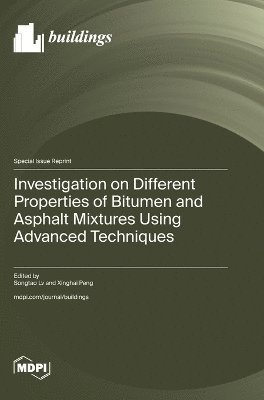 bokomslag Investigation on Different Properties of Bitumen and Asphalt Mixtures Using Advanced Techniques