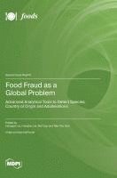 bokomslag Food Fraud as a Global Problem: Advanced Analytical Tools to Detect Species, Country of Origin and Adulterations