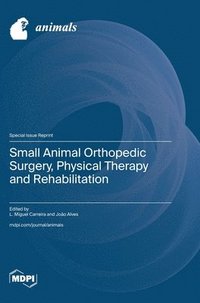 bokomslag Small Animal Orthopedic Surgery, Physical Therapy and Rehabilitation