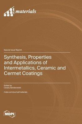 bokomslag Synthesis, Properties and Applications of Intermetallics, Ceramic and Cermet Coatings