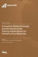 bokomslag Innovative Material Design and Nondestructive Testing Applications for Infrastructure Materials