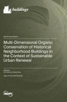 bokomslag Multi-Dimensional Organic Conservation of Historical Neighborhood Buildings in the Context of Sustainable Urban Renewal