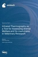 bokomslag Infrared Thermography as a Tool for Assessing Animal Welfare and Its Usefulness in Veterinary Research