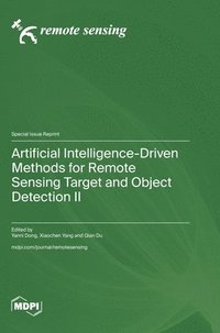 bokomslag Artificial Intelligence-Driven Methods for Remote Sensing Target and Object Detection II