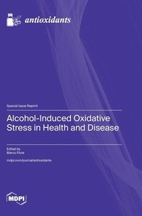 bokomslag Alcohol-Induced Oxidative Stress in Health and Disease