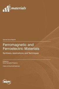 bokomslag Ferromagnetic and Ferroelectric Materials: Synthesis, Applications, and Techniques