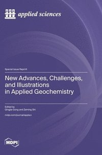 bokomslag New Advances, Challenges, and Illustrations in Applied Geochemistry