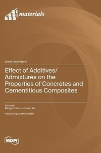 bokomslag Effect of Additives/Admixtures on the Properties of Concretes and Cementitious Composites