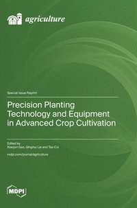 bokomslag Precision Planting Technology and Equipment in Advanced Crop Cultivation
