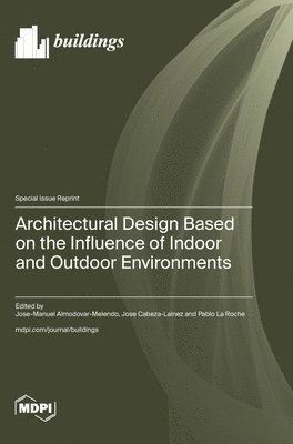 bokomslag Architectural Design Based on the Influence of Indoor and Outdoor Environments