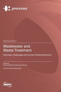 bokomslag Wastewater and Waste Treatment: Overview, Challenges and Current Trends (Volume II)