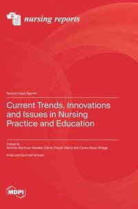 bokomslag Current Trends, Innovations and Issues in Nursing Practice and Education