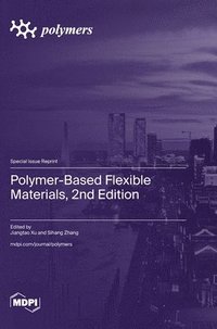 bokomslag Polymer-Based Flexible Materials, 2nd Edition