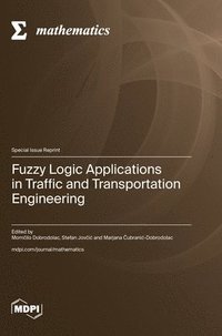 bokomslag Fuzzy Logic Applications in Traffic and Transportation Engineering