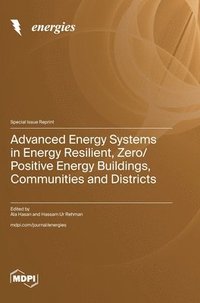 bokomslag Advanced Energy Systems in Energy Resilient, Zero/Positive Energy Buildings, Communities and Districts