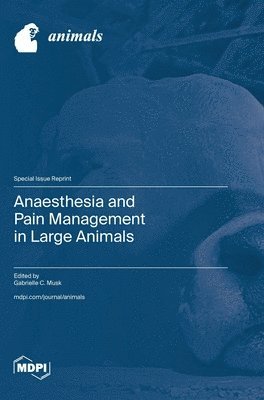 bokomslag Anaesthesia and Pain Management in Large Animals