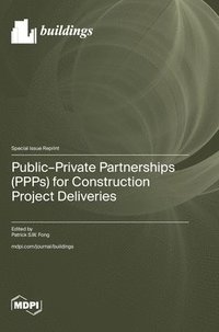 bokomslag Public-Private Partnerships (PPPs) for Construction Project Deliveries