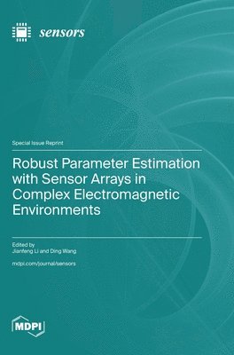 bokomslag Robust Parameter Estimation with Sensor Arrays in Complex Electromagnetic Environments