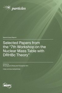 bokomslag Selected Papers from the "7th Workshop on the Nuclear Mass Table with DRHBc Theory"