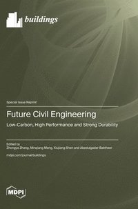 bokomslag Future Civil Engineering: Low-Carbon, High Performance and Strong Durability
