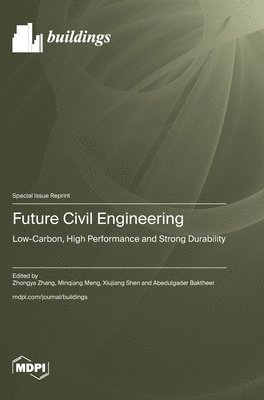 bokomslag Future Civil Engineering: Low-Carbon, High Performance and Strong Durability