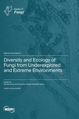 bokomslag Diversity and Ecology of Fungi from Underexplored and Extreme Environments
