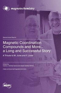 bokomslag Magnetic Coordination Compounds and More... a Long and Successful Story