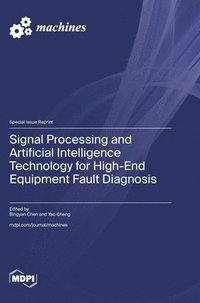 bokomslag Signal Processing and Artificial Intelligence Technology for High-End Equipment Fault Diagnosis